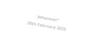 Release date: ‚Wherever“ 28th February 2025